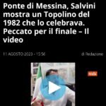 Me l'ero persa, non solo non legge, non guarda neanche le figure…"Salvini ha utilizzato il fumetto per ribadire l’importanza dell’opera e il suo impegno a realizzarla. Più di qualcuno, però, ha accusato il ministro di non esser andato oltre la prima pagina: nella storia presente all’interno del numero infatti, dal titolo «Zio Paperone e il ponte di Messina», l’infrastruttura non fa una bella fine." (Il ponte crolla)Salvini ha commentato, riferendosi al fumetto: «Che nostalgia, costava 700 lire e celebrava i cantieri e i lavori per il ponte sullo stretto di Messina. Sono passati 41 anni e non c’è traccia del ponte anche se i progetti agli italiani sono già costati dei quattrini ma è un diritto alla mobilità e continuità territoriale per milioni di siciliani che devono andare a farsi curare, devono studiare, andare a lavorare senza aspettare ore i traghetti. Ecco, l’obiettivo è dare una risposta dopo 50 anni di chiacchiere».#rassegnastampa